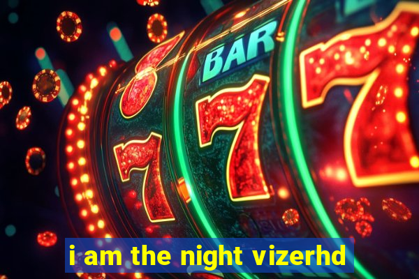 i am the night vizerhd